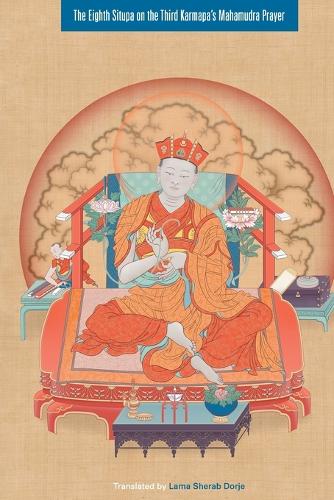 The Eighth Situpa on the Third Karmapa's Mahamudra Prayer (Paperback)