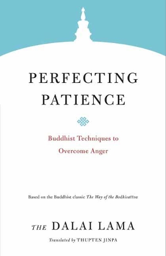 Perfecting Patience: Buddhist Techniques to Overcome Anger (Paperback)