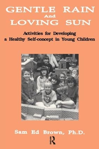 Gentle Rain And Loving Sun: Activities For Developing A Healthy Self-Concept In Young Children (Paperback)