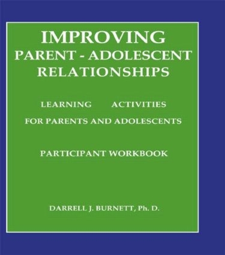 Improving Parent-Adolescent Relationships: Learning Activities For Parents and adolescents (Hardback)
