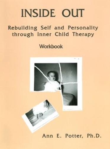 Inside Out: Rebuilding Self And Personality Through Inner Child Therapy (Paperback)