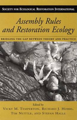 Assembly Rules and Restoration Ecology: Bridging the Gap Between Theory and Practice (Hardback)