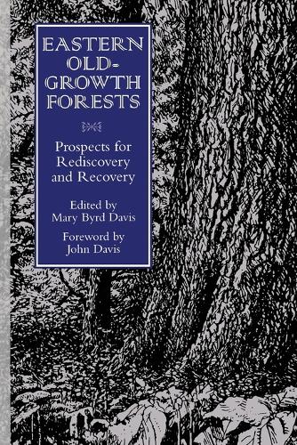 Eastern Old-Growth Forests: Prospects For Rediscovery And Recovery (Paperback)