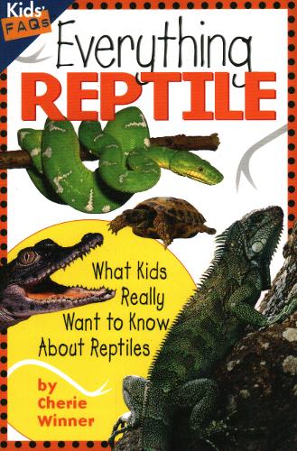 Everything Reptile: What Kids Really Want to Know About Reptiles - Kids FAQs (Paperback)