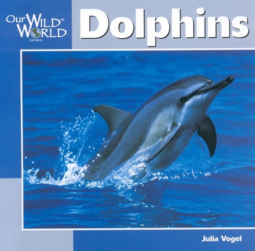 Dolphins - Our Wild World (Paperback)