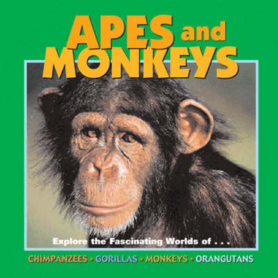 Apes and Monkeys: Chimpanzees, Gorillas, Monkeys, Orangutans (Hardback)