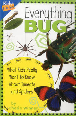 Everything Bug: What Kids Really Want to Know About Bugs - Kids FAQs (Paperback)