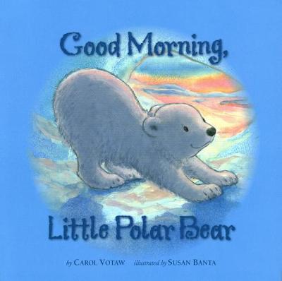 Good Morning Little Polar Bear (Hardback)