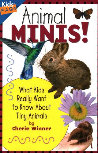 Animal Minis: What Kids Really Want to Know About Tiny Animals - Kids FAQs (Paperback)