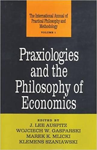 Praxiologies and the Philosophy of Economics (Hardback)