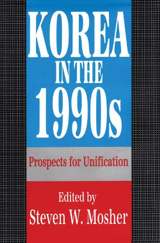 Korea in the 1990s: Prospects for Unification (Hardback)
