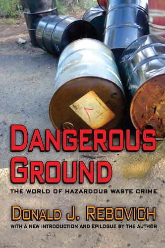 Dangerous Ground: The World of Hazardous Waste Crime (Hardback)