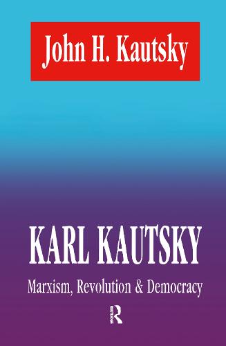 Karl Kautsky: Marxism, Revolution and Democracy (Hardback)