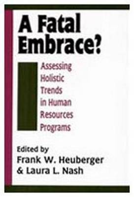 A Fatal Embrace?: Assessing Holistic Trends in Human Resources Programs (Hardback)