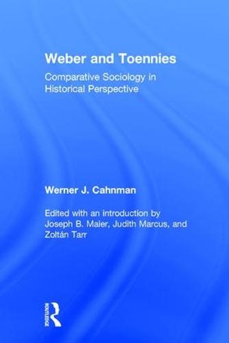Weber and Toennies: Comparative Sociology in Historical Perspective (Hardback)