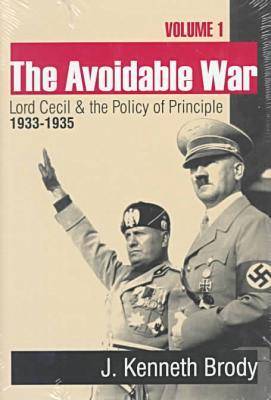 The Avoidable War: Volume 1, Lord Cecil and the Policy of Principle, 1932-35 (Hardback)
