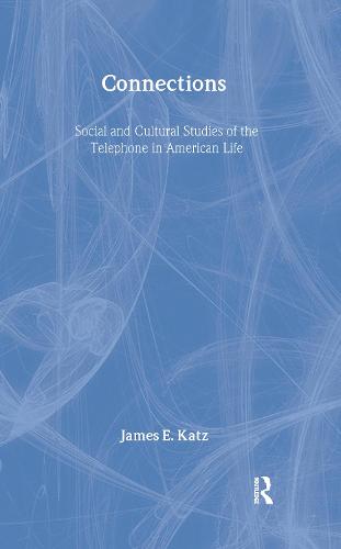 Connections: Social and Cultural Studies of the Telephone in American Life (Hardback)