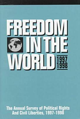 Freedom in the World: 1997-1998: The Annual Survey of Political Rights and Civil Liberties (Hardback)