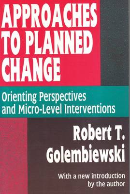 Approaches to Planned Change: Orienting Perspectives and Micro-level Interventions - Classics in Organization & Management Series (Paperback)
