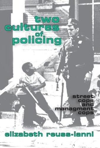 Two Cultures of Policing: Street Cops and Management Cops (Paperback)