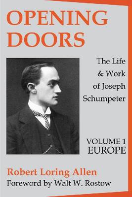 Opening Doors: Life and Work of Joseph Schumpeter: Two Volume Set (Paperback)