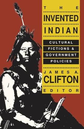 The Invented Indian: Cultural Fictions and Government Policies (Paperback)
