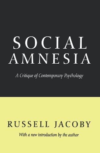 Social Amnesia: A Critique of Contemporary Psychology (Paperback)