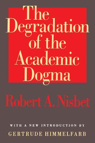 The Degradation of the Academic Dogma - Foundations of Higher Education (Paperback)