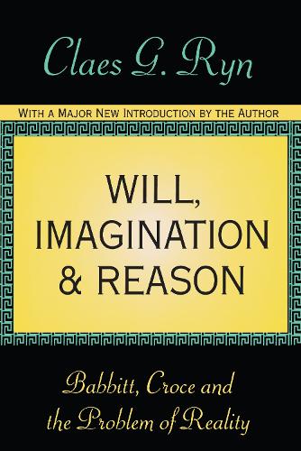 Will, Imagination, and Reason: Babbitt, Croce and the Problem of Reality (Paperback)