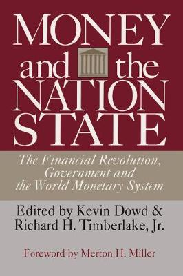 Money and the Nation State: The Financial Revolution, Government and the World Monetary System (Paperback)