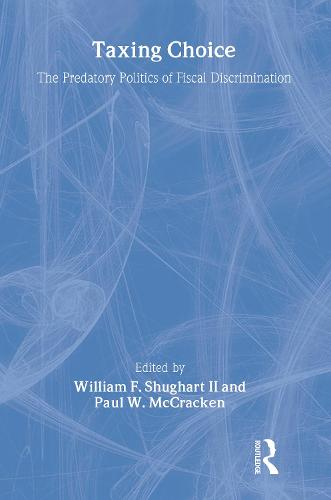 Taxing Choice: The Predatory Politics of Fiscal Discrimination (Paperback)