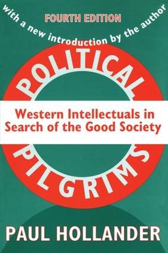 Political Pilgrims: Western Intellectuals in Search of the Good Society (Paperback)