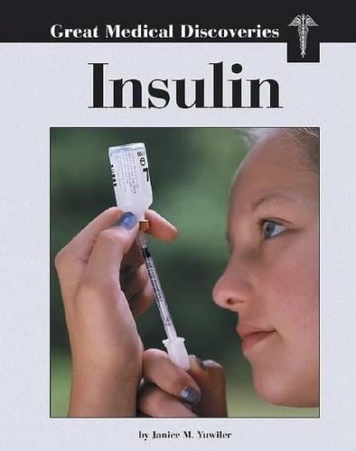 Insulin - Great Medical Discoveries (Hardback)