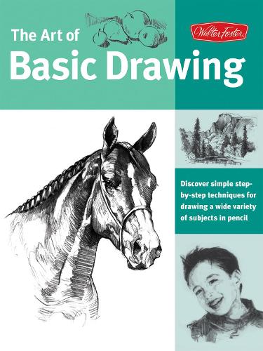 Art of Basic Drawing (Collector's Series): Discover Simple Step-by-Step Techniques for Drawing a Wide Variety of Subjects in Pencil (Paperback)