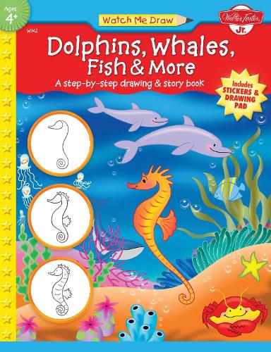 Dolphins, Whales, Fish & More: A step-by-step drawing and story book - Watch Me Draw (Paperback)
