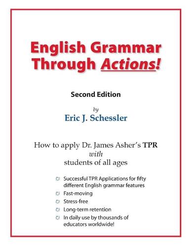 English Grammar Through Actions: How to Tpr 50 Grammatical Features in English (Paperback)