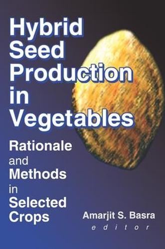 Hybrid Seed Production in Vegetables: Rationale and Methods in Selected Crops (Paperback)