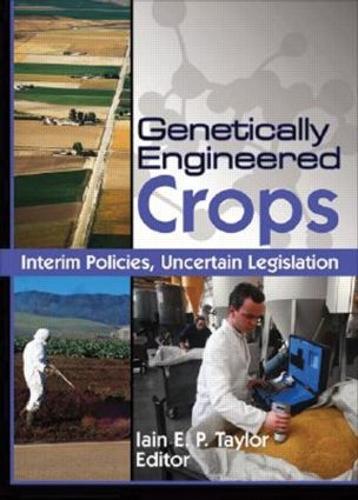 Genetically Engineered Crops: Interim Policies, Uncertain Legislation (Hardback)