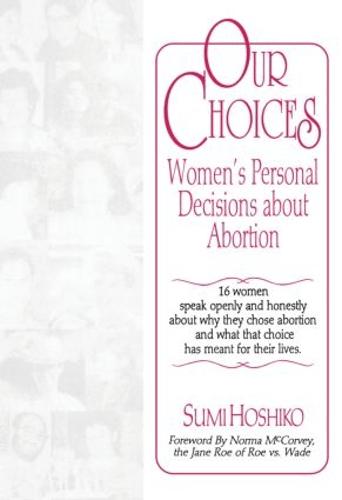 Our Choices: Women's Personal Decisions About Abortion (Paperback)