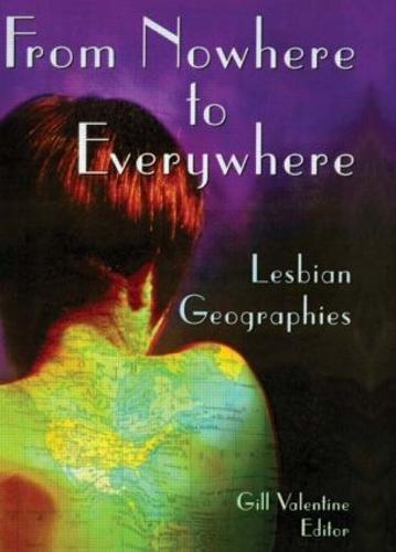 From Nowhere to Everywhere: Lesbian Geographies (Paperback)