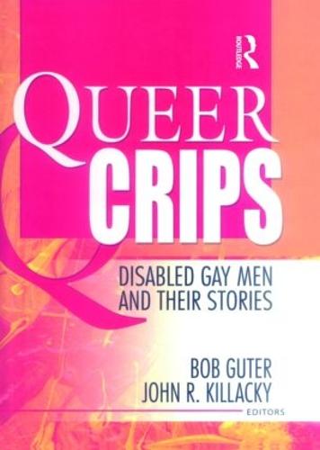 Queer Crips: Disabled Gay Men and Their Stories (Paperback)