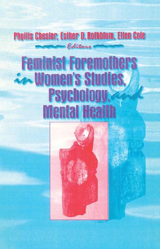 Feminist Foremothers in Women's Studies, Psychology, and Mental Health (Hardback)