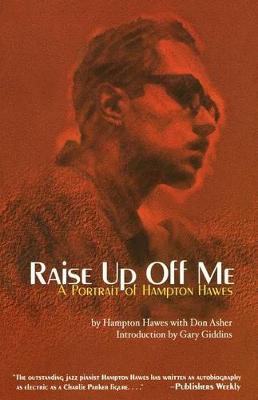 Raise Up Off Me: A Portrait of Hampton Hawes (Paperback)