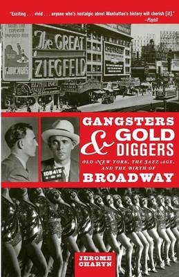Gangsters and Gold Diggers: Old New York, the Jazz Age, and the Birth of Broadway (Paperback)