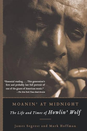 Moanin' at Midnight: The Life and Times of Howlin' Wolf (Paperback)