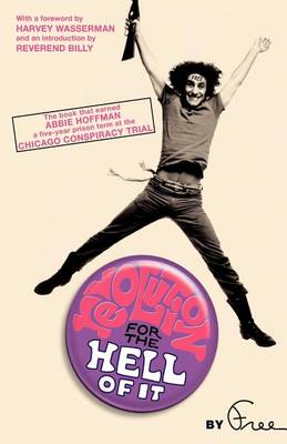 Revolution for the Hell of It: The Book That Earned Abbie Hoffman a Five-Year Prison Term at the Chicago Conspiracy Trial (Paperback)