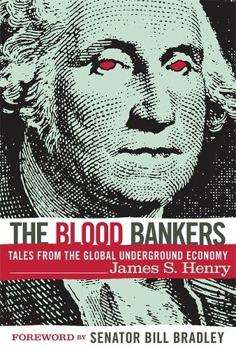 The Blood Bankers: Tales from the Global Underground Economy (Paperback)