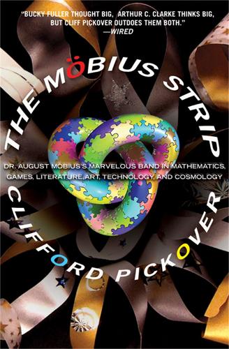 The Moebius Strip: Dr. August Moebius's Marvelous Band in Mathematics, Games, Literature, Art, Technology, and Cosmology (Paperback)