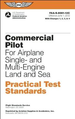 Commercial Pilot Practical Test Standards for Airplane Single- and Multi-Engine Land and Sea: FAA-S-8081-12C (Paperback)