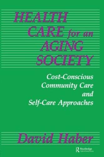 Health Care for an Aging Society: Cost-Conscious Community Care and Self-Care Approaches - Death Education, Aging and Health Care (Paperback)